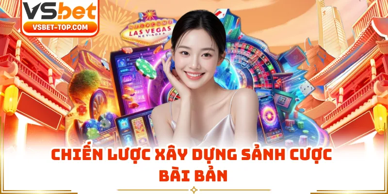 Chiến Lược Xây Dựng Sảnh Cược Bài Bản