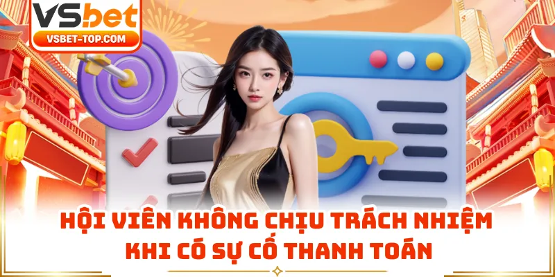 Hội Viên Không Chịu Trách Nhiệm Khi Có Sự Cố Thanh Toán