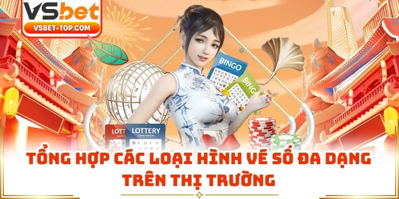 Tổng Hợp Các Loại Hình Vé Số Đa Dạng Trên Thị Trường